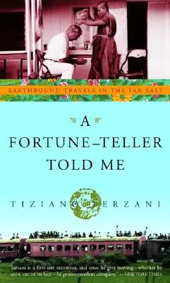 Věštkyně mi řekla: Pozemské cesty na Dálném východě - A Fortune-Teller Told Me: Earthbound Travels in the Far East