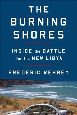Hořící břehy: Blízko bitvy o novou Libyi - The Burning Shores: Inside the Battle for the New Libya