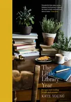 Rok v Malé knihovně: Recepty a četba pro každé roční období - The Little Library Year: Recipes and Reading to Suit Each Season