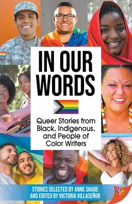 Našimi slovy: Queer příběhy od černošských, domorodých a barevných spisovatelů - In Our Words: Queer Stories from Black, Indigenous, and People of Color Writers