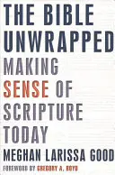 The Bible Unwrapped: Bible: Jak porozumět Písmu v dnešní době (v angličtině) - The Bible Unwrapped: Making Sense of Scripture Today