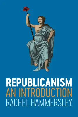 Republikanismus: Republikánství: Úvod do problematiky - Republicanism: An Introduction