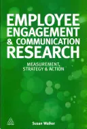 Výzkum zapojení zaměstnanců a komunikace: Měření, strategie a opatření - Employee Engagement & Communication Research: Measurement, Strategy & Action