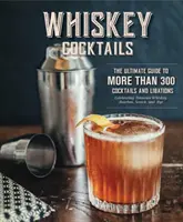 Koktejly z whisky: (Koktejlové recepty, skotská whisky): Vybraná sbírka více než 100 receptů, od klasických koktejlů ze staré školy po moderní originály (Koktejlové recepty, skotská whisky). - Whiskey Cocktails: A Curated Collection of Over 100 Recipes, from Old School Classics to Modern Originals (Cocktail Recipes, Whisky Scotc