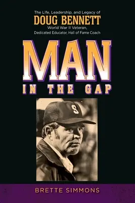 Muž v propasti: Život, vůdcovství a odkaz Douga Bennetta - Man in the Gap: The Life, Leadership, and Legacy of Doug Bennett