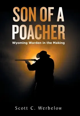 Syn pytláka: Wyoming Warden in the Making - Son of a Poacher: Wyoming Warden in the Making