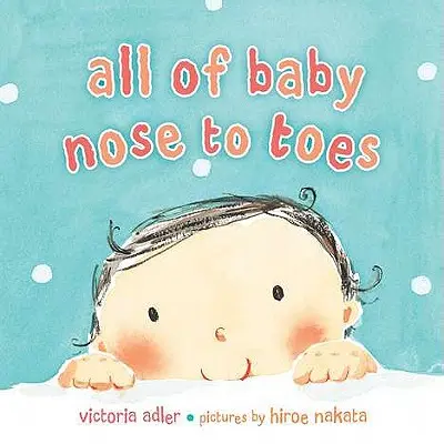 Celé dítě, od nosu k patě - All of Baby, Nose to Toes