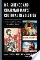 Pan Věda a kulturní revoluce předsedy Maa: Maoova: věda a technika v moderní Číně - Mr. Science and Chairman Mao's Cultural Revolution: Science and Technology in Modern China