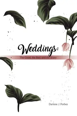 Svatby: Dobré, špatné a děsivé - Weddings: The Good, the Bad, and the Scary