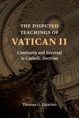 Sporné učení II. vatikánského koncilu: Vaticana: Kontinuita a zvrat v katolické nauce: sporné otázky: Vaticana: Kontinuita a zvrat v katolické nauce. - Disputed Teachings of Vatican II: Continuity and Reversal in Catholic Doctrine