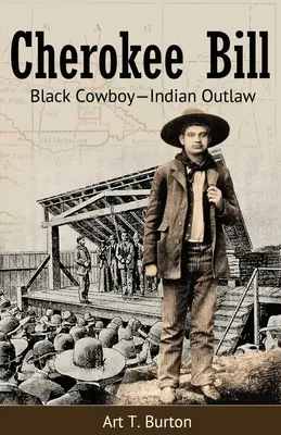 Cherokee Bill: Černošský kovboj a indiánský psanec - Cherokee Bill: Black Cowboy-Indian Outlaw