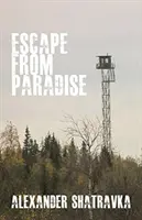 Útěk z ráje - Cesta ruského disidenta z gulagu na Západ - Escape from Paradise - A Russian Dissident's Journey from the Gulag to the West