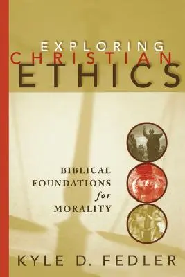 Zkoumání křesťanské etiky: Biblické základy morálky - Exploring Christian Ethics: Biblical Foundations for Morality