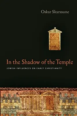 Ve stínu chrámu: Židovské vlivy na rané křesťanství - In the Shadow of the Temple: Jewish Influences on Early Christianity