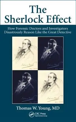 Sherlockův efekt: Jak soudní lékaři a vyšetřovatelé katastrofálně uvažují jako velký detektiv - The Sherlock Effect: How Forensic Doctors and Investigators Disastrously Reason Like the Great Detective