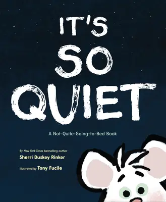Je takový klid: Kniha o tom, jak se nechodí spát - It's So Quiet: A Not-Quite-Going-To-Bed Book