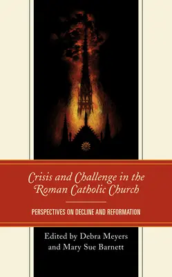 Krize a výzvy v římskokatolické církvi: Perspektivy úpadku a reformace - Crisis and Challenge in the Roman Catholic Church: Perspectives on Decline and Reformation