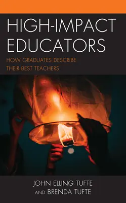 Vzdělavatelé s vysokým vlivem: Jak absolventi popisují své nejlepší učitele - High-Impact Educators: How Graduates Describe Their Best Teachers