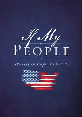 Kdyby můj lid: Průvodce modlitbami za náš národ - If My People: A Prayer Guide for Our Nation
