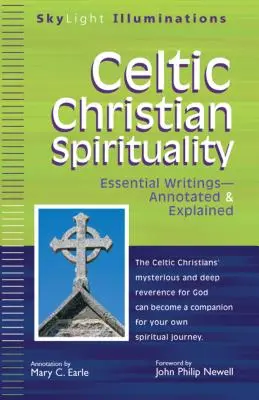 Keltská křesťanská spiritualita: Křesťanská spiritualita: základní spisy s poznámkami a výkladem - Celtic Christian Spirituality: Essential Writings Annotated & Explained