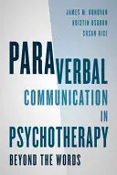 Paraverbální komunikace v psychoterapii: Psychoterapeutická komunikace: úvod do psychoterapie. - Paraverbal Communication in Psychotherapy: Beyond the Words