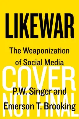 Likewar: Vyzbrojení sociálních médií - Likewar: The Weaponization of Social Media