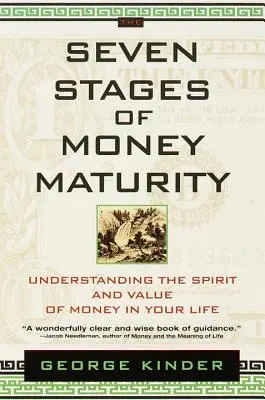 Sedm fází peněžní zralosti: Pochopení ducha a hodnoty peněz ve vašem životě - The Seven Stages of Money Maturity: Understanding the Spirit and Value of Money in Your Life