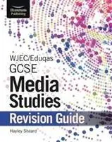 WJEC/Eduqas GCSE Media Studies Revision Guide (Revizní příručka) - WJEC/Eduqas GCSE Media Studies Revision Guide