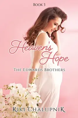 Nebeská naděje: Bratři Edwardsové, kniha 3 - Heaven's Hope: The Edwards' Brothers Book 3
