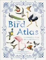 Atlas ptáků - obrazový průvodce světovým ptactvem - Bird Atlas - A Pictorial Guide to the World's Birdlife