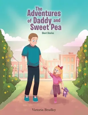 Dobrodružství tatínka a sladkého hrášku: Krátké příběhy: Daddy a Sweet: Krátké příběhy - The Adventures of Daddy and Sweet Pea: Short Stories