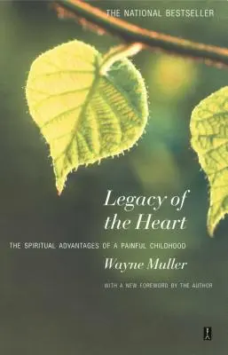 Dědictví srdce: Duchovní výhoda bolestného dětství - Legacy of the Heart: The Spiritual Advantage of a Painful Childhood