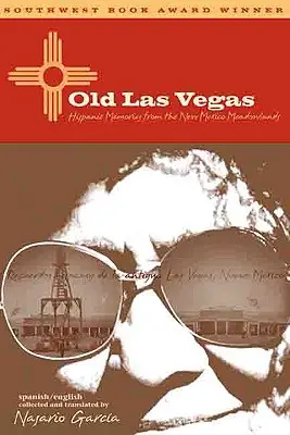 Staré Las Vegas: Hispánské vzpomínky z Meadowlands v Novém Mexiku / Hispanic Memories from the New Mexico Meadowlands - Old Las Vegas: Hispanic Memories from the New Mexico Meadowlands