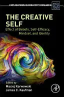 Kreativní já: vliv přesvědčení, sebeúčinnosti, myšlení a identity - The Creative Self: Effect of Beliefs, Self-Efficacy, Mindset, and Identity