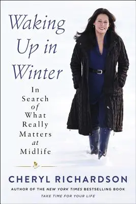 Probouzení v zimě: Na čem opravdu záleží ve středním věku? - Waking Up in Winter: In Search of What Really Matters at Midlife