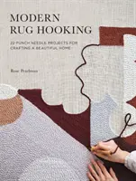 Moderní háčkování koberců: 22 projektů s dírkovanou jehlou pro vytvoření krásného domova - Modern Rug Hooking: 22 Punch Needle Projects for Crafting a Beautiful Home