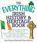 The Everything Irish History & Heritage Book (Kniha o irské historii a dědictví): Od Briana Boru a svatého Patrika až po Sinn Fein a potíže, vše, co potřebujete vědět o Smaragdovém ostrově. - The Everything Irish History & Heritage Book: From Brian Boru and St. Patrick to Sinn Fein and the Troubles, All You Need to Know about the Emerald Is