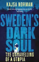 Temná duše Švédska: Rozpad utopie - Sweden's Dark Soul: The Unravelling of a Utopia