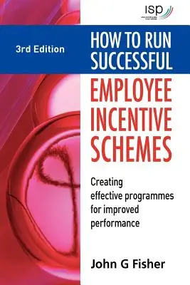 Jak vést úspěšné motivační programy pro zaměstnance: Jak vytvořit efektivní programy pro zvýšení výkonnosti? - How to Run Successful Employee Incentive Schemes: Creating Effective Programs for Improved Performance