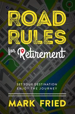 Pravidla silničního provozu pro důchodce: Vydejte se na cestu a užívejte si ji. - Road Rules for Retirement: Set Your Destination Enjoy the Journey