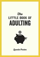 Malá kniha dospělých - Průvodce životem dospělého člověka - Little Book of Adulting - Your Guide to Living Like a Real Grown-Up
