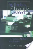 Re-Thinking E-Learning Research; Foundations, Methods, and Practices (Přehodnocení výzkumu elektronického vzdělávání: základy, metody a praxe) - Re-Thinking E-Learning Research; Foundations, Methods, and Practices