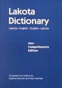 Lakotský slovník: Vydání: Lakota-angličtina / angličtina-lakota, nové, souhrnné vydání. - Lakota Dictionary: Lakota-English / English-Lakota, New Comprehensive Edition