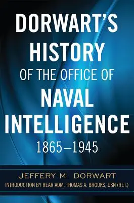 Dorwartovy dějiny Úřadu námořního zpravodajství 1865-1945 - Dorwart's History of the Office of Naval Intelligence 1865-1945