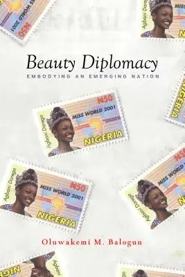 Diplomacie krásy: Ztělesnění vznikajícího národa - Beauty Diplomacy: Embodying an Emerging Nation