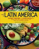 Chuť Latinské Ameriky: Kuchyňské tradice a klasické recepty z Argentiny, Brazílie, Chile, Kolumbie, Kostariky, Kuby, Mexika, Peru, Puert - A Taste of Latin America: Culinary Traditions and Classic Recipes from Argentina, Brazil, Chile, Colombia, Costa Rica, Cuba, Mexico, Peru, Puert