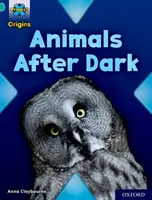 Počátky projektu X: Oxford Level 7: Animals After Dark (Zvířata po setmění) - Project X Origins: Turquoise Book Band, Oxford Level 7: Animals After Dark