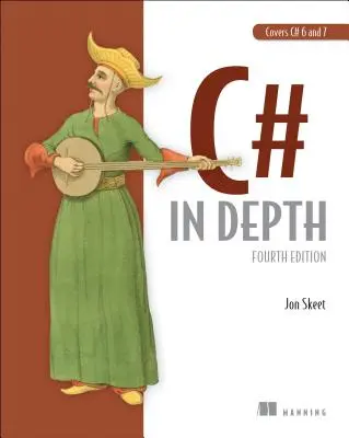 C# do hloubky: Čtvrté vydání - C# in Depth: Fourth Edition