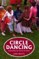 Tanec v kruhu: Oslava posvátna v tanci - Circle Dancing: Celebrating the Sacred in Dance