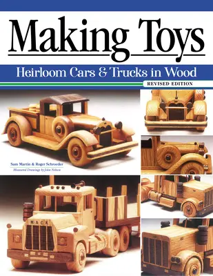 Výroba hraček, revidované vydání: Dědictví autíček a náklaďáků ze dřeva. - Making Toys, Revised Edition: Heirloom Cars & Trucks in Wood
